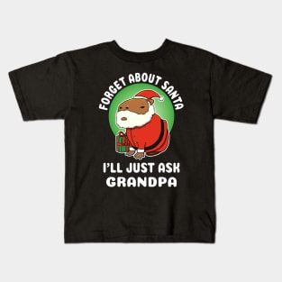 Forget about Santa I'll just ask Grandpa Capybara Christmas Kids T-Shirt